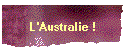 L'Australie !