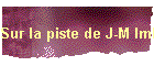 Sur la piste de J-M Imbert